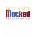 God is not mocked t-shirts