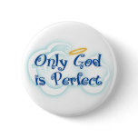 God is Perfect buttons