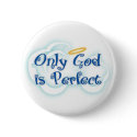 God is Perfect buttons