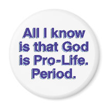 God is Pro-Life Refrigerator Magnets