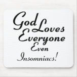 God Loves Insomniacs! Mouse Pad