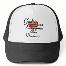 God Loves Murderers! Trucker Hat