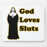 God loves sluts mouse pad