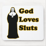 God loves sluts mousepads