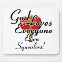 God Loves Squealers! mousepads