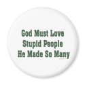 God Loves Stupid People magnets by ironydesign God Loves Stupid People magnets
