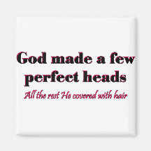 God made a few perfect heads magnets
