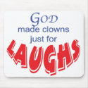 God made clowns just for laughs mousepad by tfraymond God made clowns just for laughs mousepad