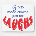 God made clowns just for laughs mousepad