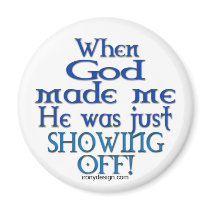 God Made Me Magnets by ironydesign God Made Me Magnets