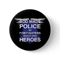 God Made Police so Firefighters would have Heroes buttons by CopRags God Made Police so Firefighters would have Heroes buttons
