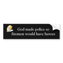 God made police so firemen would have heroes bumper stickers by funnypolice God made police so firemen would have heroes bumper stickers