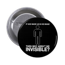 god made us in his image, why aren't we invisible? buttons