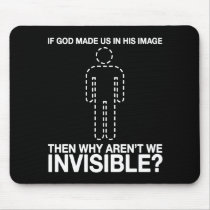god made us in his image, why aren't we invisible? mousepads