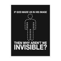god made us in his image, why aren't we invisible? postcards
