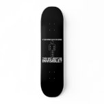god made us in his image, why aren't we invisible? skate deck