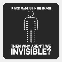 god made us in his image, why aren't we invisible? sticker