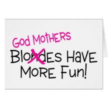 God Mothers Have More Fun Greeting Card