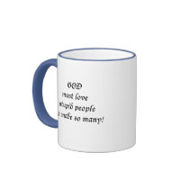 God must love... mugs