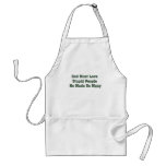 God Must Love Stupid Apron