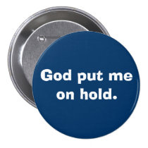 God put me on hold. buttons