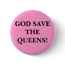 GOD SAVE THE QUEENS! buttons by bonnievoyage GOD SAVE THE QUEENS! buttons