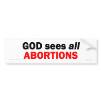 God sees all abortions bumper sticker