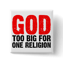 GOD TOO BIG FOR ONE RELIGION buttons