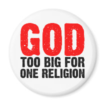 GOD TOO BIG FOR ONE RELIGION magnets by artberry GOD TOO BIG FOR ONE RELIGION magnets