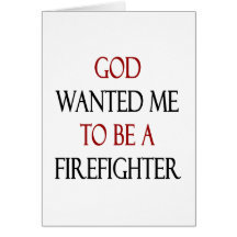 God Wanted Me To Be A Firefighter Greeting Cards