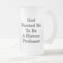 God Wanted Me To Be A History Professor Coffee Mugs