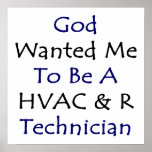 God Wanted Me To Be A HVAC R Technician posters