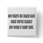 God Wants His Brain Back... buttons