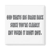 God Wants His Brain Back... magnets