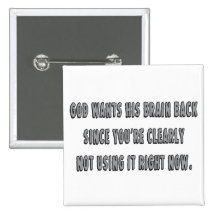 God Wants His Brain Back... Pinback Buttons