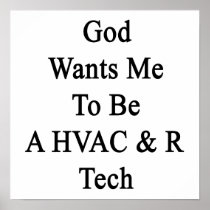 God Wants Me To Be A HVAC R Tech Posters