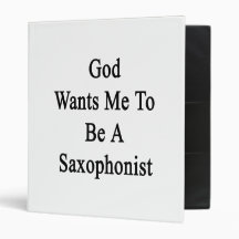 God Wants Me To Be A Saxophonist Vinyl Binders