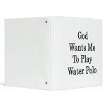 God Wants Me To Play Water Polo binders