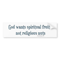 God Wants Spiritual Fruits Bumper Sticker