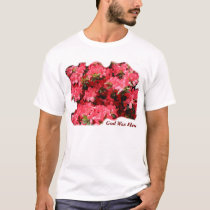 God Was Here - Azaleas t-shirts by tealray God Was Here - Azaleas t-shirts