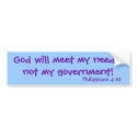 God will meet my needs,not my government!, Phil... bumper stickers by NewCreationGifts God will meet my needs,not my government!, Phil... bumper stickers