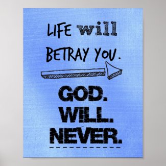 God Will Never Betray You Typography Quote Poster