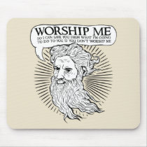 God: Worship me so I can save you from me mousepads