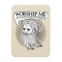 God: Worship me so I can save you from me magnets