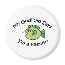 GodDad Says I'm a Keeper! magnets by MotherandFatherGifts GodDad Says I'm a Keeper! magnets