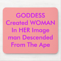 GODDESS Created WOMAN In HER Imageman Descended... mousepads by Female_Supremacy GODDESS Created WOMAN In HER Imageman Descended... mousepads