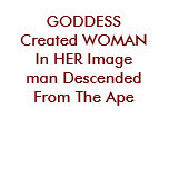 GODDESS Created WOMAN In HER Imageman Descended...
