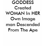 GODDESS Created WOMAN In HER Own Imageman Desce...