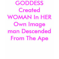 GODDESS Created WOMAN In HER Own Imageman Desce... t-shirts by Female_Supremacy GODDESS Created WOMAN In HER Own Imageman Desce... t-shirts