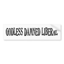 Godless Damned Liberal Bumper Sticker